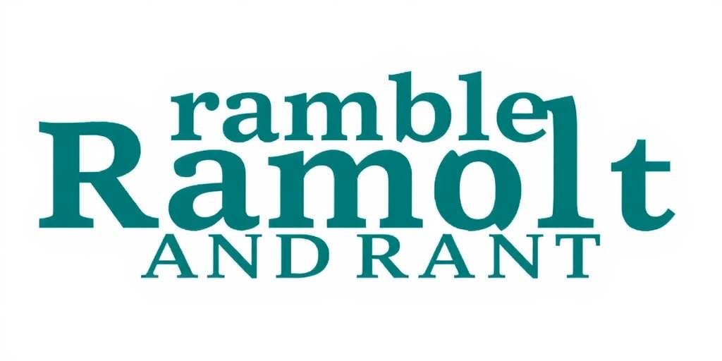Ramble and Rant